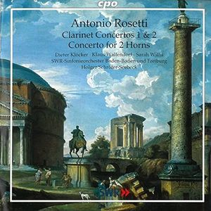 Rosetti : Clarinet Concertos Nos. 1 & 2, Concerto for 2 Horns