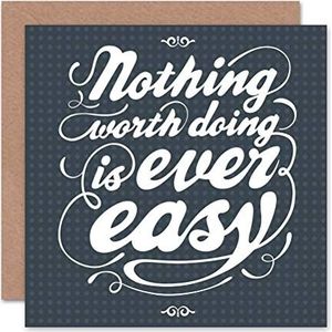 Verjaardagskaart met citaat ""Nothing Worth Do Is Ever Easy