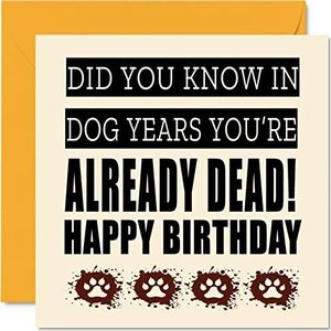 Grappige verjaardagskaart voor mannen en vrouwen van hond – In Dog Years You're Already Dead – verjaardagskaart voor moeders, grappig cadeau voor moeders, 145 mm x 145 mm