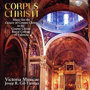 Corpus Christi: Music for the Octave of Corpus Christi in the Corpus Christi Royal College of Valencia