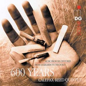 Calefax Reed Quintet: 600 Years of Music / Various