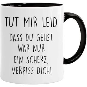 Tasse avec inscription en allemand ""Tut mir leid, dass du gehst. War nur ein Scherz, verpiss dich!, lustig Kaffee Tassen, Lustig Geschenk, beidseitig Bedruckt, Kaffeetasse, Arbeit, Büro, Geschenkidee