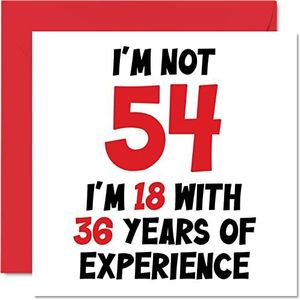 Verjaardagskaart 54 jaar voor mannen en vrouwen - Not 54 I'm 18 With 36 Years Experience - Grappige verjaardagskaart voor mama, papa, opa, opa, vriendin, 145 mm