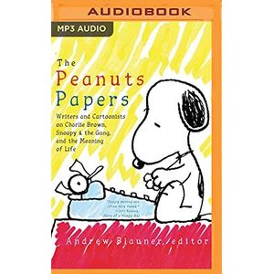 The Peanuts Papers: Writers and Cartoonists on Charlie Brown, Snoopy & the Gang, and the Meaning of Life