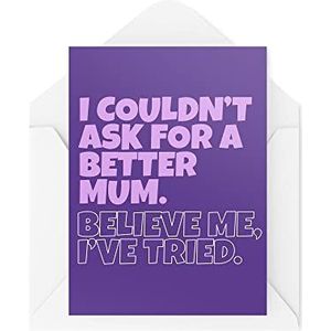 Grappige Wenskaarten | I Couldn't Ask For A Better Mum | Verjaardag Moeder Moederdag Mummy Banter Grappig | CBH1260