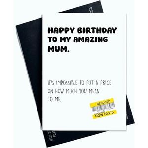 AP104 Grappige verjaardagskaart voor mama, opschrift Happy Birthday To My Amazing Mum It's Impossible To Put A Price On How Much You Mean To Me Reduced