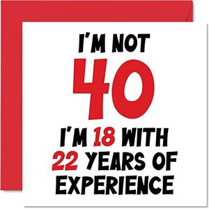 Stuff4 40e verjaardagskaart voor mannen en vrouwen - Not 40 I'm 18 With 22 Years Experience - Grappige verjaardagskaart voor mama, papa, broer, zus, beste vriend, 145 mm x 145 mm