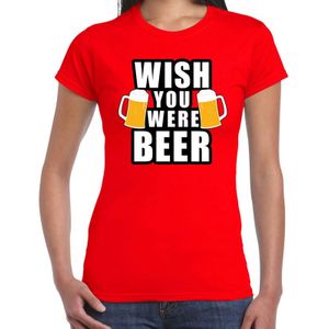 Wish you were BEER drank fun t-shirt rood voor dames - Feestshirts