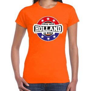 Have fear Holland is here / Holland supporter t-shirt oranje voor dames - Feestshirts