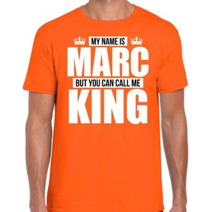 Naam cadeau t-shirt my name is Marc - but you can call me King oranje voor heren - Feestshirts