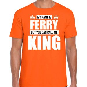 Naam cadeau t-shirt my name is Ferry - but you can call me King oranje voor heren - Feestshirts