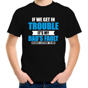Get in trouble its my dads fault/ papa zijn fout t-shirt zwart voor jongens - Feestshirts