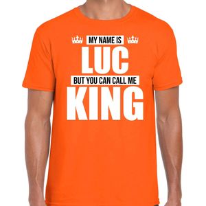 Naam cadeau t-shirt my name is Luc - but you can call me King oranje voor heren - Feestshirts