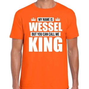 Naam cadeau t-shirt my name is Wessel - but you can call me King oranje voor heren - Feestshirts