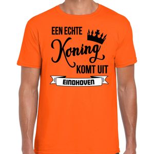Oranje Koningsdag t-shirt - echte Koning komt uit Eindhoven - heren - Feestshirts
