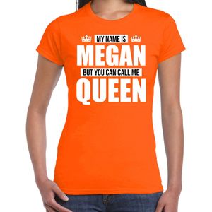 Naam cadeau t-shirt my name is Megan - but you can call me Queen oranje voor dames - Feestshirts