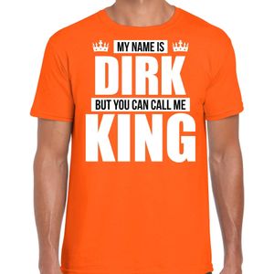 Naam cadeau t-shirt my name is Dirk - but you can call me King oranje voor heren - Feestshirts