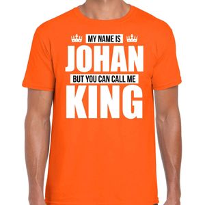Naam cadeau t-shirt my name is Johan - but you can call me King oranje voor heren - Feestshirts