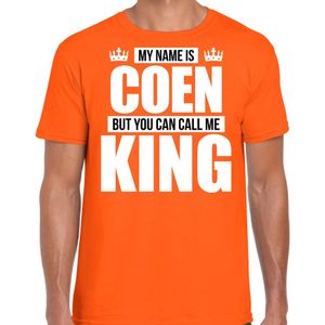 Naam cadeau t-shirt my name is Coen - but you can call me King oranje voor heren - Feestshirts
