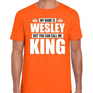 Naam cadeau t-shirt my name is Wesley - but you can call me King oranje voor heren - Feestshirts