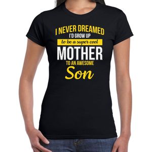 Never dreamed cool mother awesome son/ moeder van zoon cadeau t-shirt zwart voor dames - Feestshirts