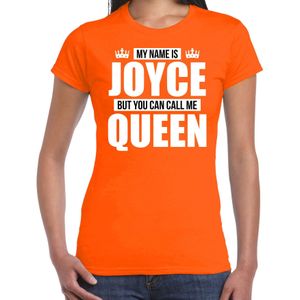Naam cadeau t-shirt my name is Joyce - but you can call me Queen oranje voor dames - Feestshirts