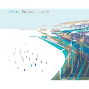 Sway - This Was Tomorrow