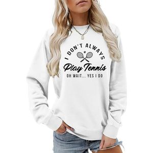 MLZHAN I Don't Always Play Tennis Vrouwen Sweatshirt Oh Wait Yes I Do Tops Grappig Zeggen Tennis Lover Shirts Pullover Jas, Wit, L