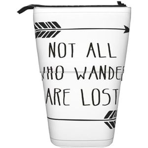 Not All Who Wander are Lost Print Potlood Telescopische Klassieke Kunst Stand Up Etui Organizer Potlood Houder Make-up Tas Gift, Zwart, Eén maat