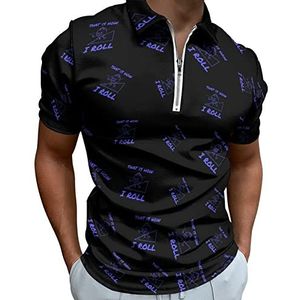 This Is How I Roll Half Zip-up Polo Shirts Voor Mannen Slim Fit Korte Mouw T-shirt Sneldrogende Golf Tops Tees 3XL