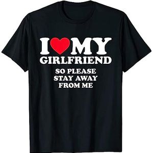I Love My Girlfriend Shirt I Love My Girlfriend So Stay Away Mens T-Shirt Black Text Graphic Tee Shirt Size M