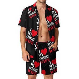 I Love My Awesome Wife Hawaiiaanse bijpassende set voor heren, 2-delige outfits, overhemden en shorts met knopen voor strandvakantie