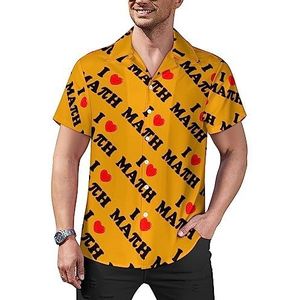 I Love Math casual overhemden met knopen voor heren, korte mouwen, Cubaanse kraag, T-shirts, tops, Hawaiiaans T-shirt, M