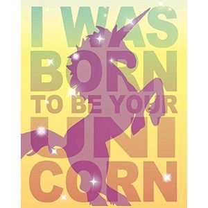 1art1 Eenhoorns Poster Kunstdruk Op Canvas I Was Born To Be Your Unicorn Muurschildering Print XXL Op Brancard | Afbeelding Affiche 50x40 cm