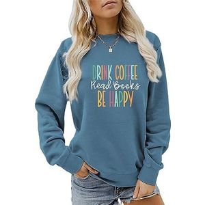 Drink koffie Lees boeken Be Happy Sweatshirt Vrouwen Grappige Grafische Shirts Lange Mouw Ronde Hals Herfst P, Blauw wit, XXL