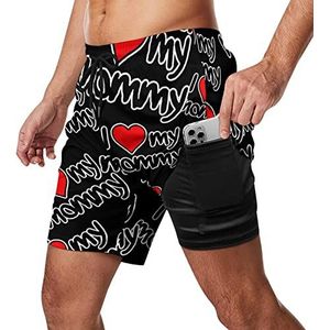 I Love My Mommy Zwembroek voor heren, sneldrogend, 2-in-1 strandsportshorts met compressieliner en zak