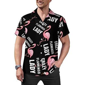 Crazy Flamingo Lady Heren Casual Button-Down Shirts Korte Mouw Cubaanse Kraag Tees Tops Hawaii T-shirt L