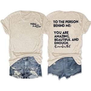 You Matter Front Print Vrouwen Tees Shirt voor de persoon achter mij je bent geweldig mooi en genoeg grafische tops, Beige 2, L