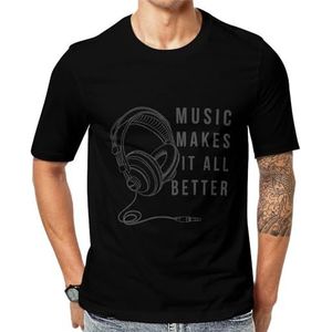 Music Makes It All Better Heren T-shirt met korte mouwen en ronde hals print casual T-shirt L