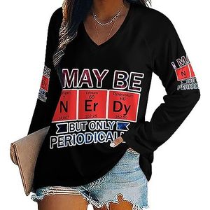I May Be Nerdy But Only Periodiek Casual T-shirts met lange mouwen voor dames V-hals bedrukte grafische blouses Tee Tops 4XL