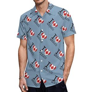 I Love Canada Mexico Hawaiiaanse shirts voor heren, korte mouwen, casual overhemd met knopen, vakantie, strandshirts, 4XL