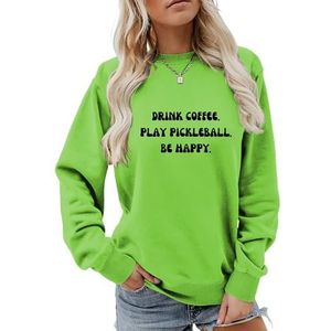 MLZHAN Drinken Koffie Spelen Pickleball Be Happy Sweatshirt Vrouwen Shirts Lange Mouw Pickleball Lover Gift Sweatshirts Tops (XXL, Fluorescerend Groen), Fluorescerend Groen, XXL