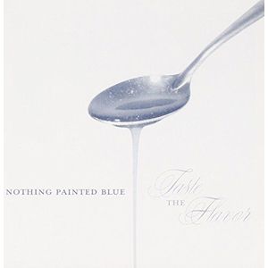 Nothing Painted Blue - Taste The Flavor