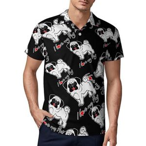 I Love My Pug2 Casual Heren T-shirts Korte Mouw Sneldrogende Golf Tees Tops Buitensporten Werk 17.99