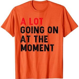 YUJINGG A Lot Going on at The Moment T-Shirt 100% Katoen Grafisch T-shirt voor Mannen Vrouwen Unisex, Oranje, XXL