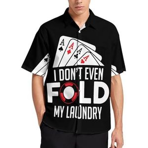 Funny Poker I Dont Even Fold My Laundry Zomer Heren Shirts Casual Korte Mouw Button Down Blouse Strand Top met Pocket 2XL