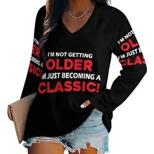 Niet ouder worden, gewoon klassiek dames casual T-shirts met lange mouwen V-hals bedrukte grafische blouses T-shirt tops XL