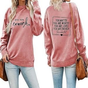 You Are Enough In Front Print Vrouwen Sweatshirt You Matter You Are Worthy You Are Loved The Back Gedrukt Sweatshirts Tops, Roségoud, M