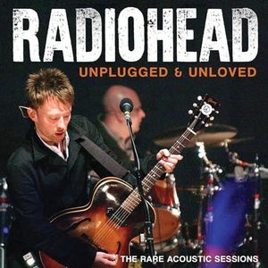 Unplugged And Unloved Radio Broadcast The Rare Acoustic Sessions 1994-1996