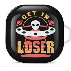 Alien Get In Loser Oortelefoon Hoesje Compatibel met Galaxy Buds/Buds Pro Schokbestendig Hoofdtelefoon Case Cover Wit-Stijl